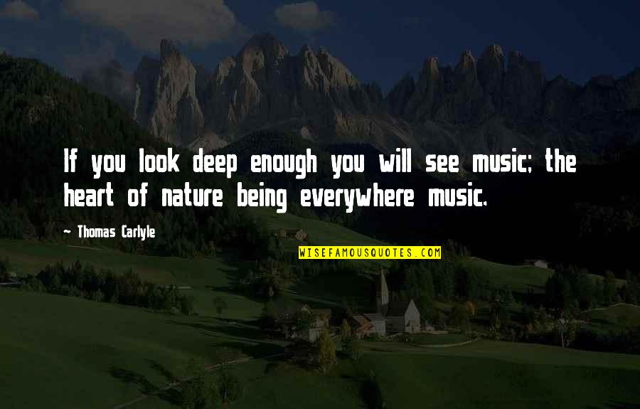 Music Deep Quotes By Thomas Carlyle: If you look deep enough you will see Music Deep Quotes By Thomas Carlyle: If you look deep enough you will see