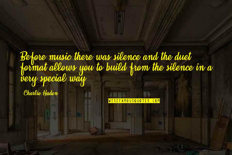Music Duet Quotes By Charlie Haden: Before music there was silence and the duet