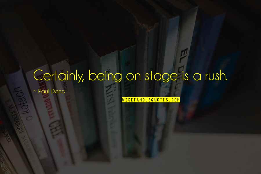 Music Education Importance Quotes By Paul Dano: Certainly, being on stage is a rush.