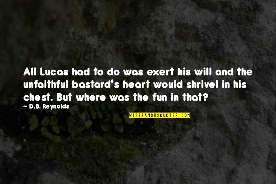 Music Effects Quotes By D.B. Reynolds: All Lucas had to do was exert his Music Effects Quotes By D.B. Reynolds: All Lucas had to do was exert his