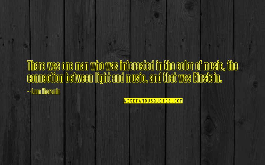 Music Einstein Quotes By Leon Theremin: There was one man who was interested in