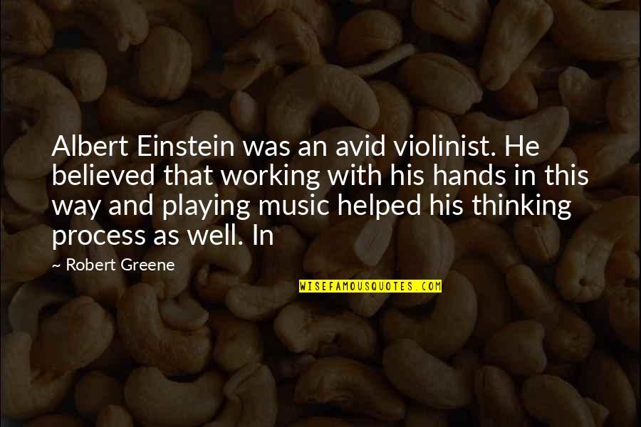 Music Einstein Quotes By Robert Greene: Albert Einstein was an avid violinist. He believed