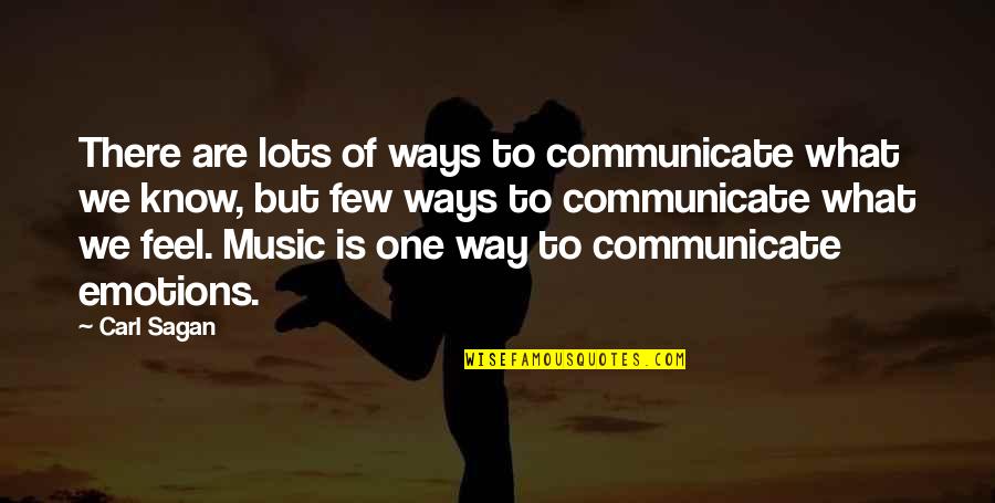 Music Emotion Quotes By Carl Sagan: There are lots of ways to communicate what Music Emotion Quotes By Carl Sagan: There are lots of ways to communicate what