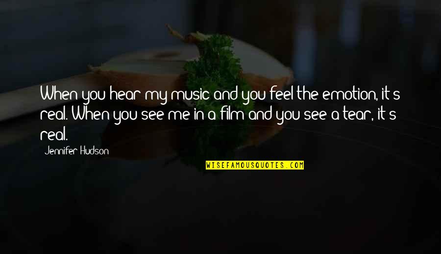 Music Emotion Quotes By Jennifer Hudson: When you hear my music and you feel Music Emotion Quotes By Jennifer Hudson: When you hear my music and you feel