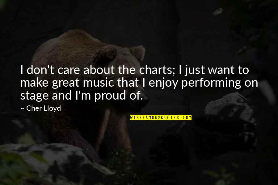 Music Enjoy Quotes By Cher Lloyd: I don't care about the charts; I just Music Enjoy Quotes By Cher Lloyd: I don't care about the charts; I just