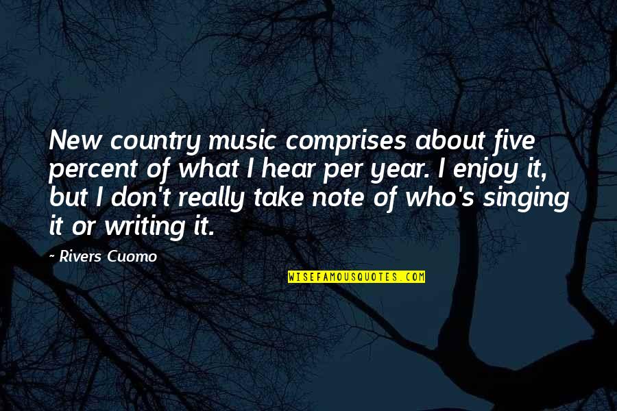 Music Enjoy Quotes By Rivers Cuomo: New country music comprises about five percent of Music Enjoy Quotes By Rivers Cuomo: New country music comprises about five percent of