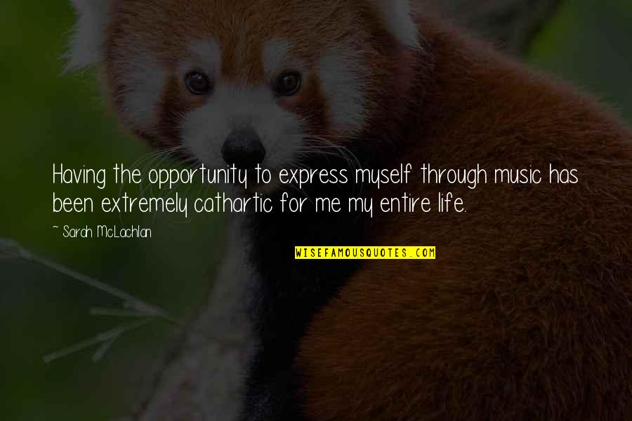 Music Express Quotes By Sarah McLachlan: Having the opportunity to express myself through music Music Express Quotes By Sarah McLachlan: Having the opportunity to express myself through music