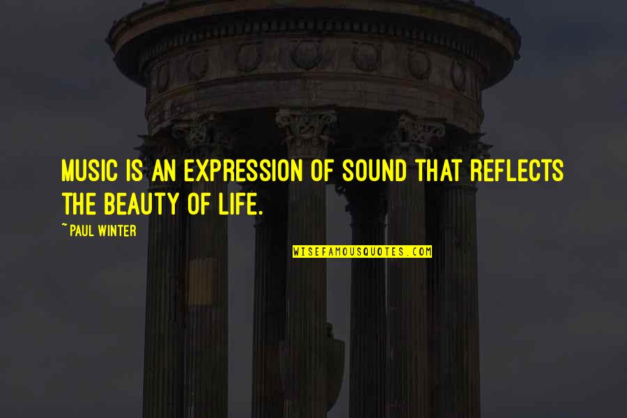 Music Expression Quotes By Paul Winter: Music is an expression of sound that reflects