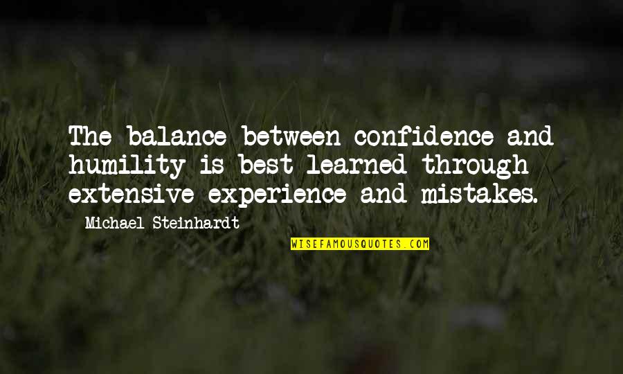 Music Famous Artists Quotes By Michael Steinhardt: The balance between confidence and humility is best