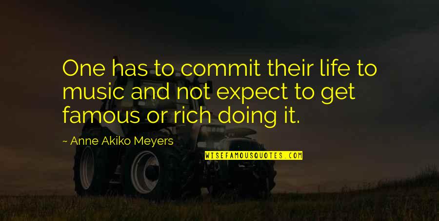 Music Famous Quotes By Anne Akiko Meyers: One has to commit their life to music