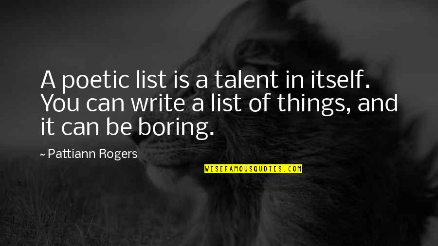 Music Famous Quotes By Pattiann Rogers: A poetic list is a talent in itself.