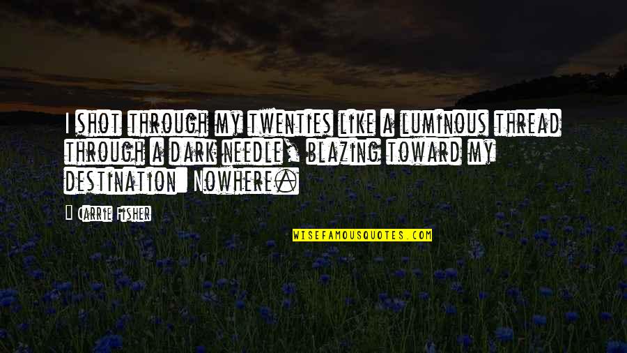 Music Feeds The Soul Quotes By Carrie Fisher: I shot through my twenties like a luminous