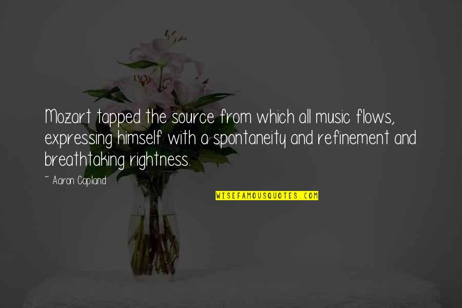 Music Flows Quotes By Aaron Copland: Mozart tapped the source from which all music