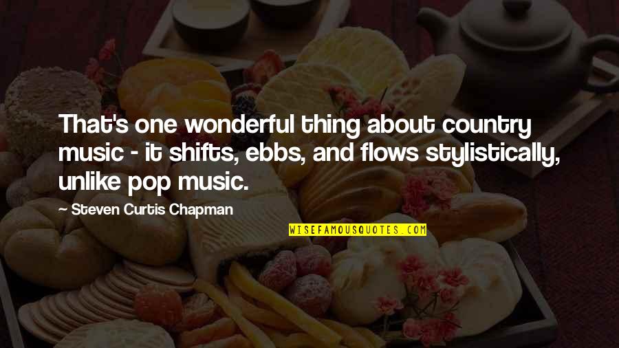 Music Flows Quotes By Steven Curtis Chapman: That's one wonderful thing about country music -