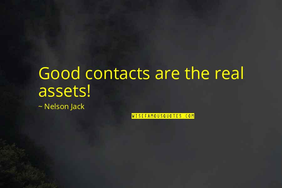 Music For Chameleons Quotes By Nelson Jack: Good contacts are the real assets!