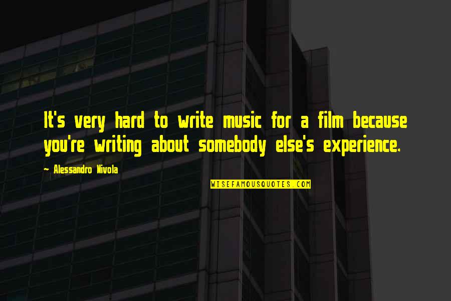 Music For Film Quotes By Alessandro Nivola: It's very hard to write music for a
