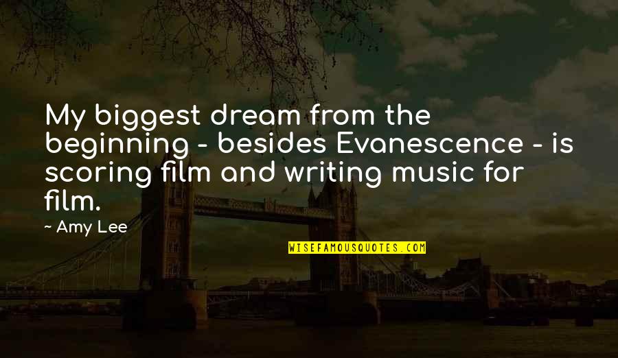 Music For Film Quotes By Amy Lee: My biggest dream from the beginning - besides