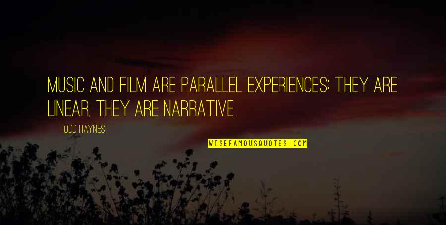 Music For Film Quotes By Todd Haynes: Music and film are parallel experiences: they are
