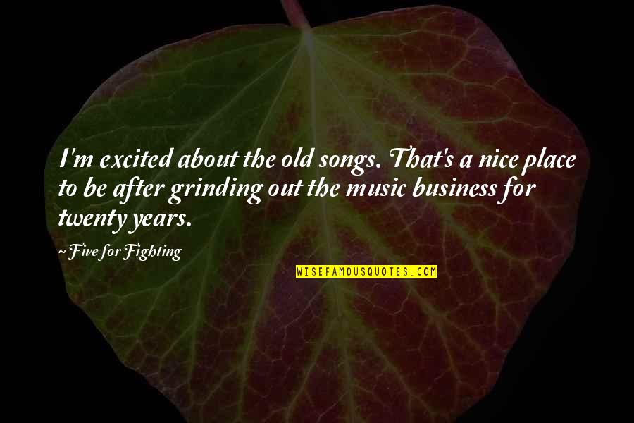 Music For Quotes By Five For Fighting: I'm excited about the old songs. That's a