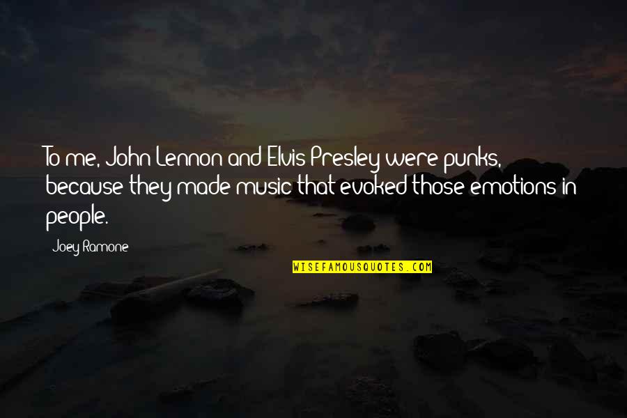 Music From Elvis Presley Quotes By Joey Ramone: To me, John Lennon and Elvis Presley were