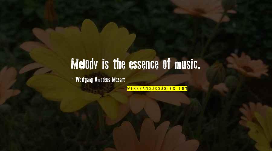 Music From Mozart Quotes By Wolfgang Amadeus Mozart: Melody is the essence of music.