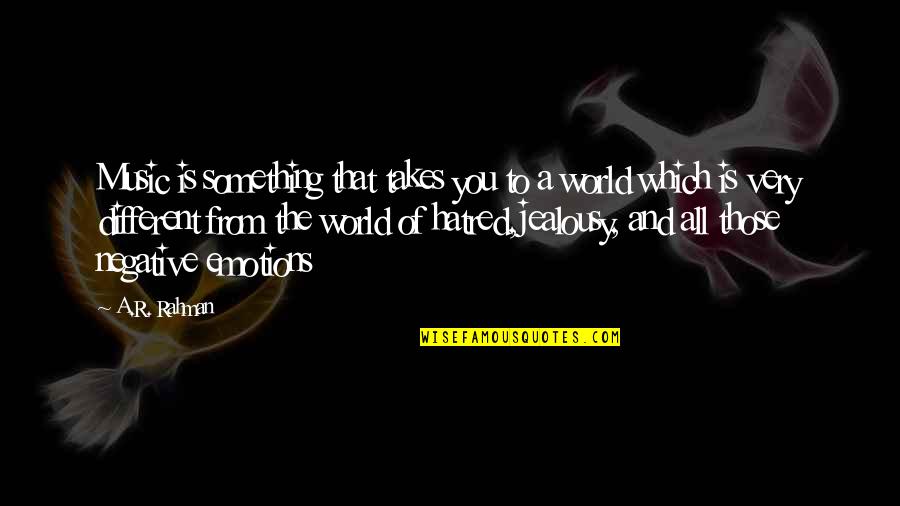 Music From Quotes By A.R. Rahman: Music is something that takes you to a Music From Quotes By A.R. Rahman: Music is something that takes you to a