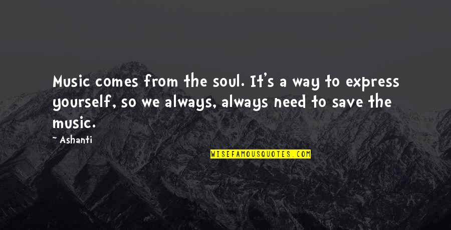 Music From Quotes By Ashanti: Music comes from the soul. It's a way Music From Quotes By Ashanti: Music comes from the soul. It's a way