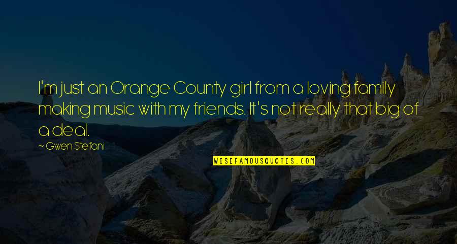 Music From Quotes By Gwen Stefani: I'm just an Orange County girl from a Music From Quotes By Gwen Stefani: I'm just an Orange County girl from a
