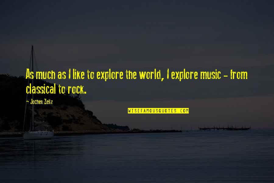 Music From Quotes By Jochen Zeitz: As much as I like to explore the