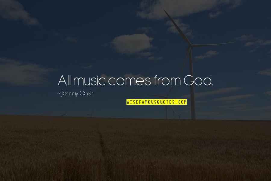 Music From Quotes By Johnny Cash: All music comes from God. Music From Quotes By Johnny Cash: All music comes from God.