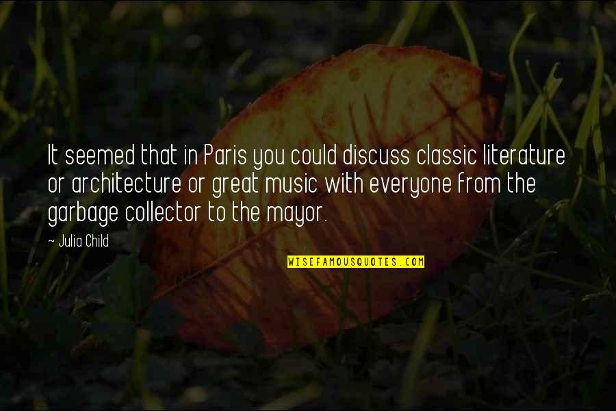 Music From Quotes By Julia Child: It seemed that in Paris you could discuss Music From Quotes By Julia Child: It seemed that in Paris you could discuss
