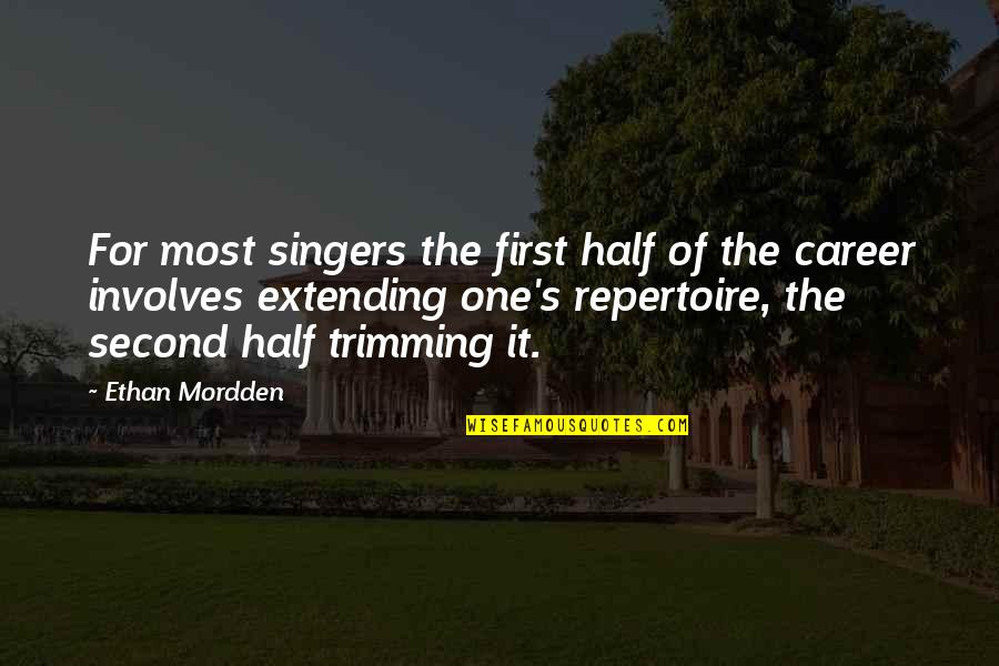 Music From Singers Quotes By Ethan Mordden: For most singers the first half of the