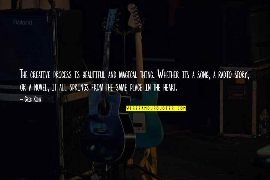 Music From The Heart Quotes By Greg Kihn: The creative process is beautiful and magical thing.