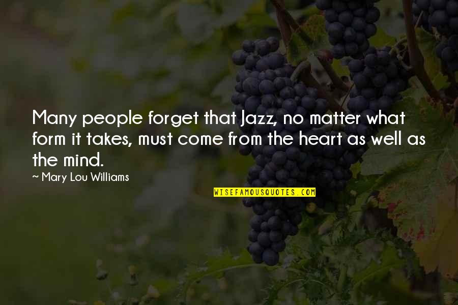 Music From The Heart Quotes By Mary Lou Williams: Many people forget that Jazz, no matter what