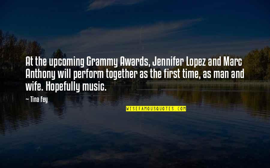 Music Funny Quotes By Tina Fey: At the upcoming Grammy Awards, Jennifer Lopez and