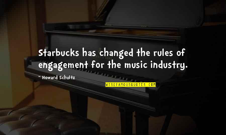 Music Has Changed Quotes By Howard Schultz: Starbucks has changed the rules of engagement for