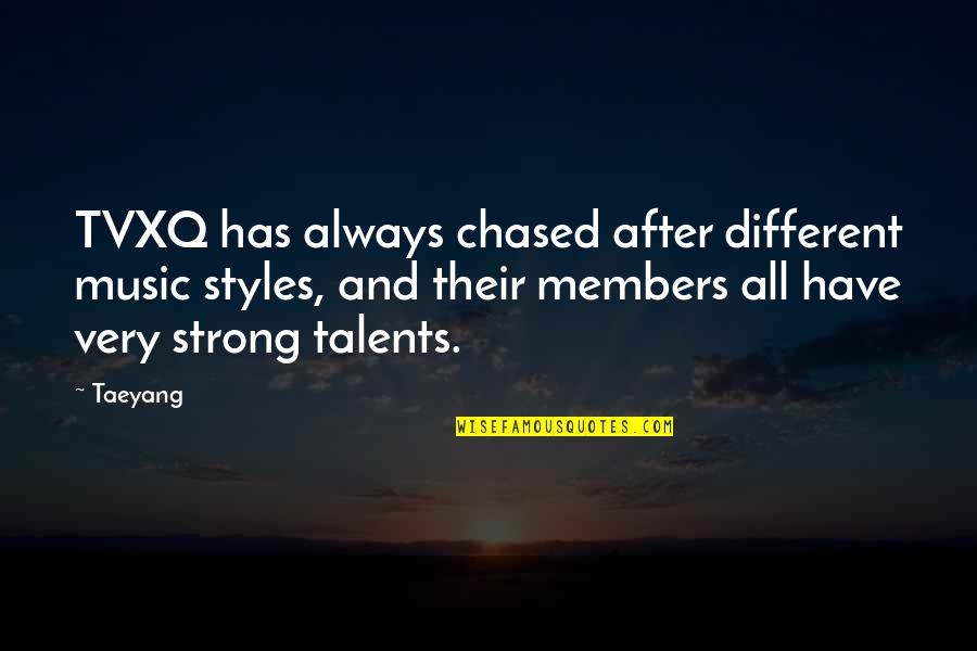 Music Has Quotes By Taeyang: TVXQ has always chased after different music styles,