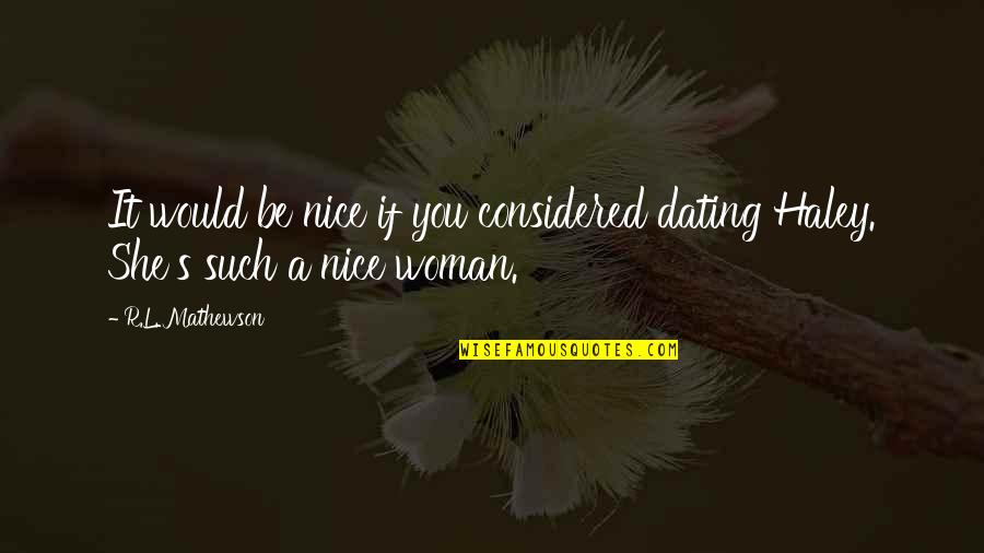 Music Headphone Quotes By R.L. Mathewson: It would be nice if you considered dating
