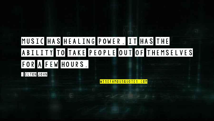 Music Healing Quotes By Elton John: Music has healing power. It has the ability