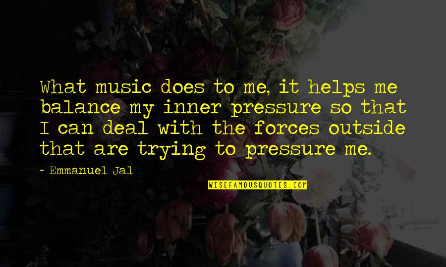 Music Helps Quotes By Emmanuel Jal: What music does to me, it helps me