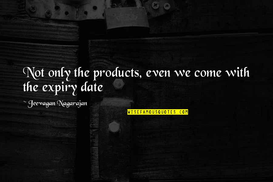 Music Icon Quotes By Jeevagan Nagarajan: Not only the products, even we come with