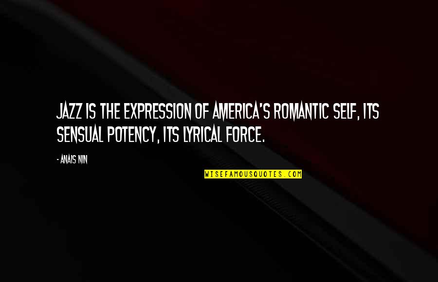 Music In America Quotes By Anais Nin: Jazz is the expression of America's romantic self,
