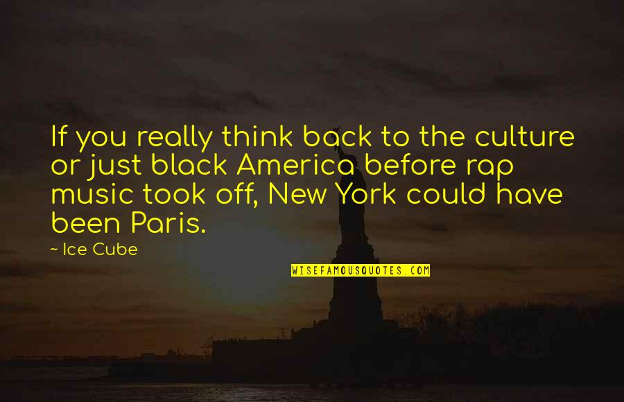 Music In America Quotes By Ice Cube: If you really think back to the culture