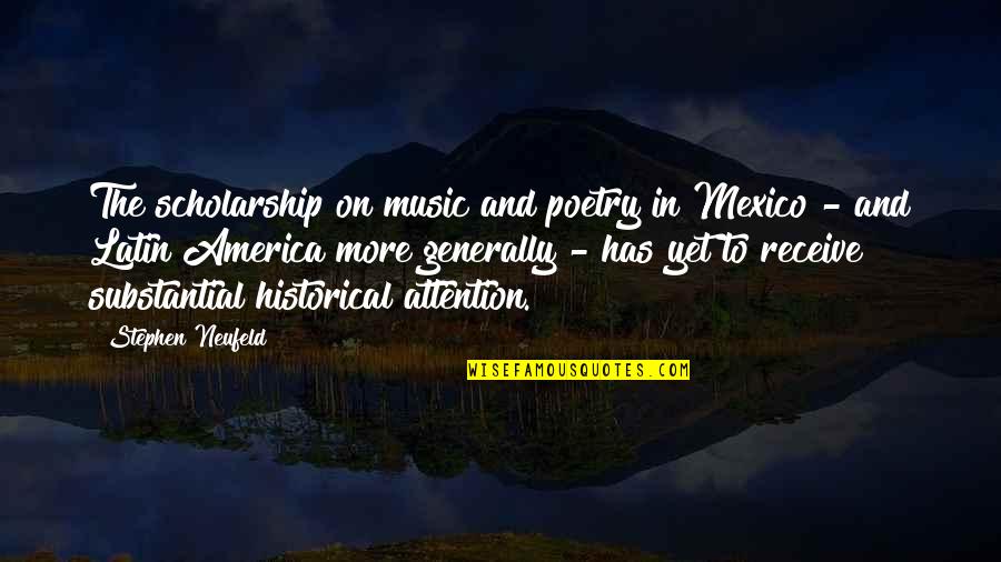 Music In America Quotes By Stephen Neufeld: The scholarship on music and poetry in Mexico