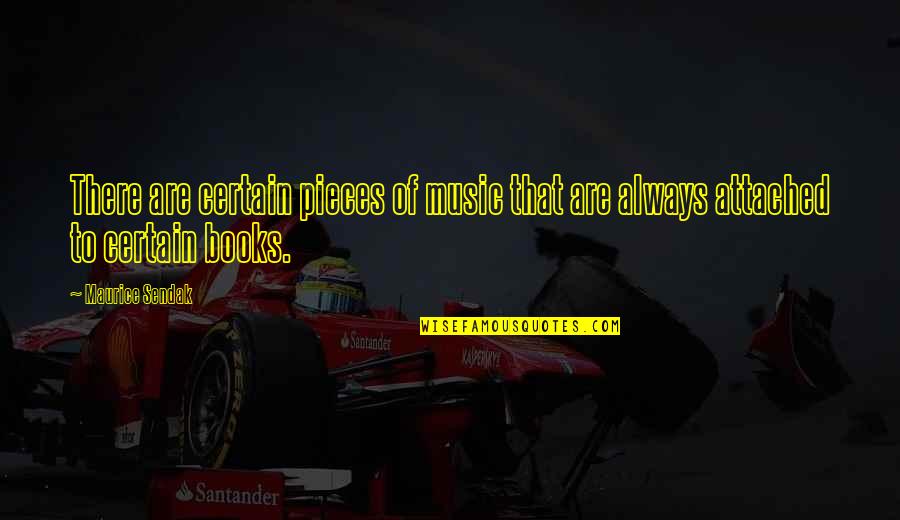 Music In Books Quotes By Maurice Sendak: There are certain pieces of music that are
