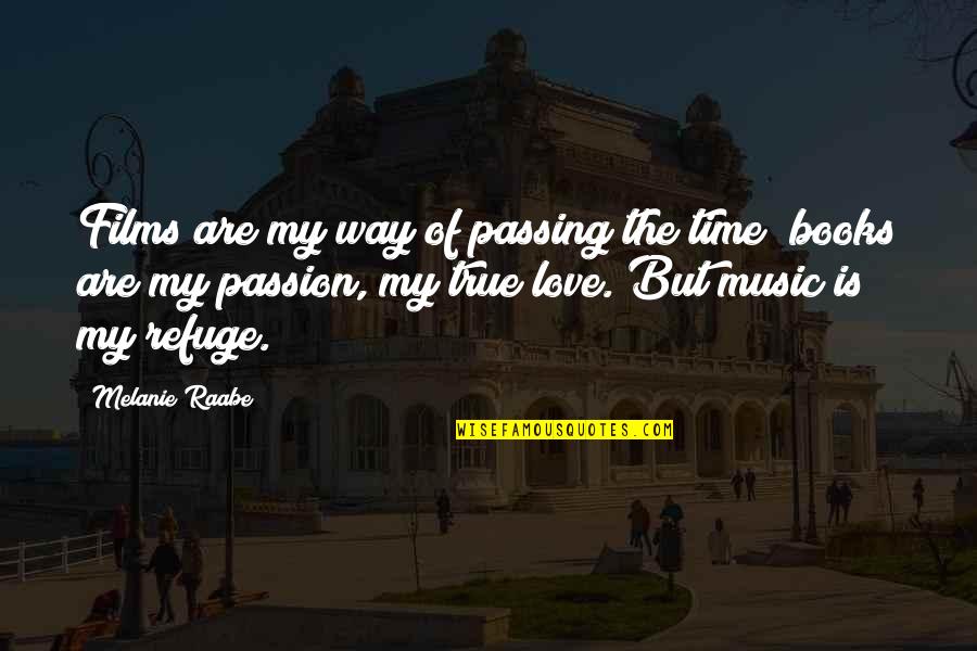 Music In Books Quotes By Melanie Raabe: Films are my way of passing the time;