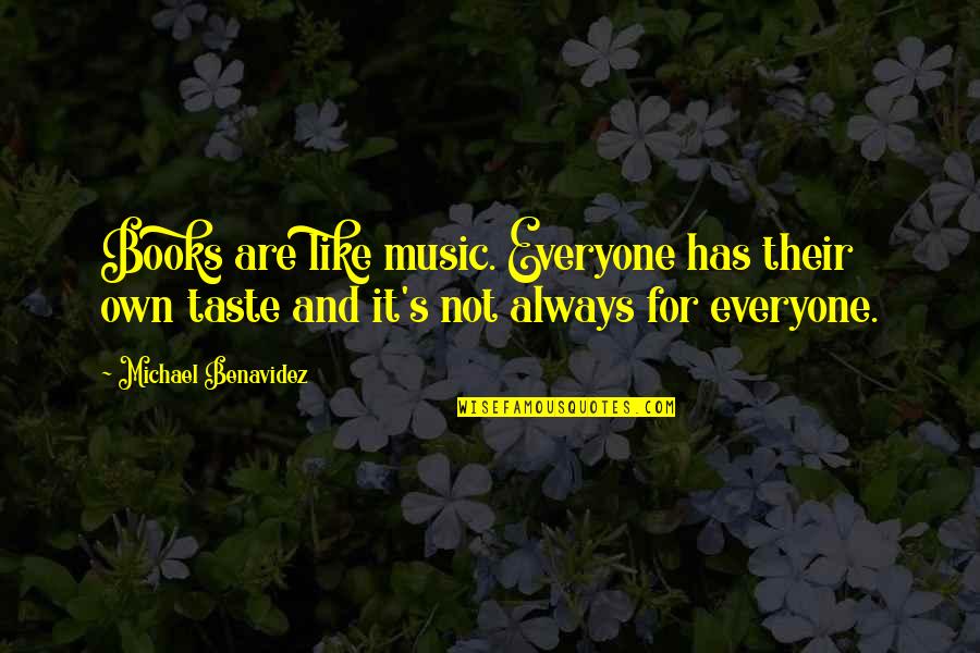 Music In Books Quotes By Michael Benavidez: Books are like music. Everyone has their own