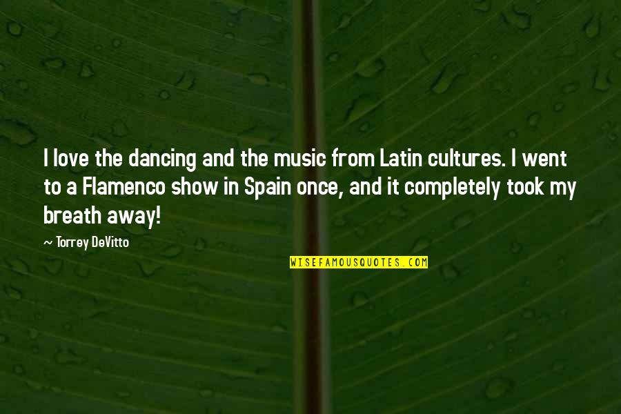 Music In Latin Quotes By Torrey DeVitto: I love the dancing and the music from Music In Latin Quotes By Torrey DeVitto: I love the dancing and the music from