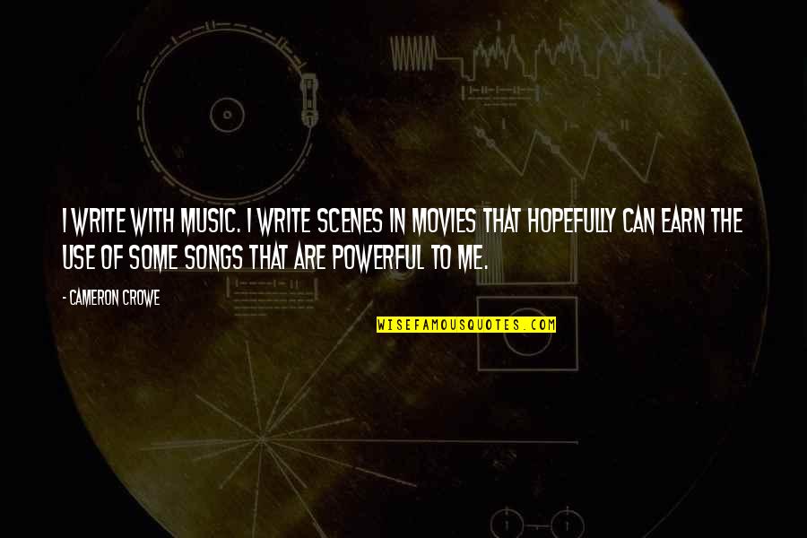 Music In Movies Quotes By Cameron Crowe: I write with music. I write scenes in