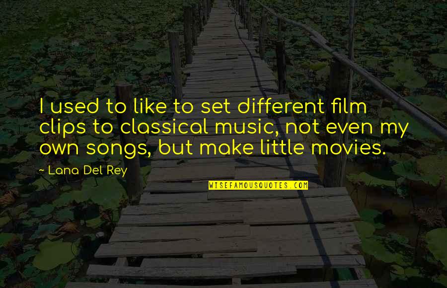 Music In Movies Quotes By Lana Del Rey: I used to like to set different film